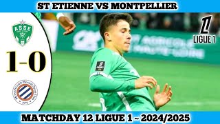 ST ETIENNE VS MONTPELLIER  10  Matchday 12 Ligue 1  202425 [upl. by Nortna183]