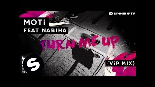 MOTi  Turn Me Up Feat Nabiha VIP Mix OUT NOW [upl. by Animahs]