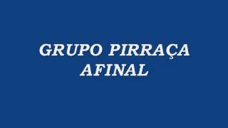 GRUPO PIRRAÇA  AFINAL [upl. by Namrak]