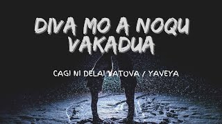 Diva mo a noqu vakaduaCagi Ni Delai YatovaYaveya with Lyrics [upl. by Alwyn]