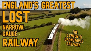 The Last Narrow Gauge Railway Adventure The Lynton amp Barnstaple Railway [upl. by Ylecara927]