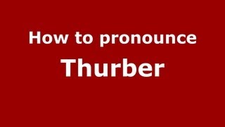 How to Pronounce Thurber  PronounceNamescom [upl. by Hayidah]