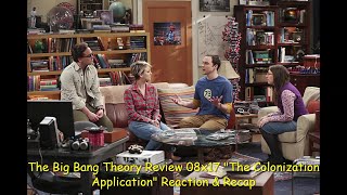 The Big Bang Theory Review 08x17 quotThe Colonization Applicationquot Reaction amp Recap [upl. by Bashemath617]