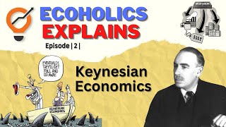 Keynesian Economics  Aggregate demand Depression amp Government Policies  Ecoholics Explain [upl. by Sinnaiy]