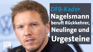 DFBKader offiziell vorgestellt  Nagelsmann setzt auf viele Neulinge  BR24Sport [upl. by Robers]