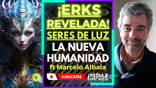 ERKS REVELADA I ¡Yo entre a esa Ciudad SERES DE LUZ preparan la NUEVA HUMANIDAD Marcelo Albala [upl. by Lonnard]