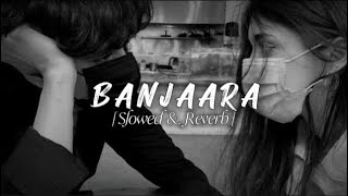 Banjara Slowed  Reverb  RED NM [upl. by Niple]