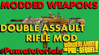 Borderlands The PreSequel Modded Weapons Guide  Double Assault Rifle Mod PumaTutorials [upl. by Avraham]