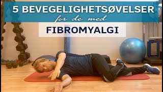 5 Bevegelighetsøvelser for de med Fibromyalgi [upl. by Barr805]