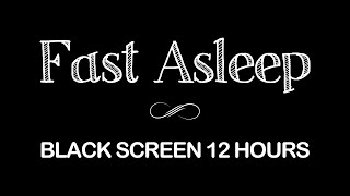 Fall Asleep In Less Than 5 Minutes  Deep Sleep Music with Black Screen 12 Hours [upl. by Aryajay]