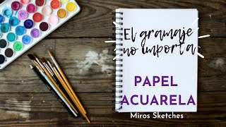 Papel para acuarela Textura tipos y porque no me importa el gramaje [upl. by Ailenroc935]