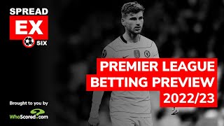 The Spreadex Six  202223 Premier League Betting Preview [upl. by Maroney]