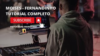 MOISÉS  FERNANDINHO  TUTORIAL COMPLETO  PATCH MAINSTAGE [upl. by Siger638]