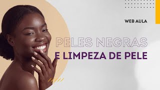 Limpeza de pele negra  Web aula 111 [upl. by Trinee362]