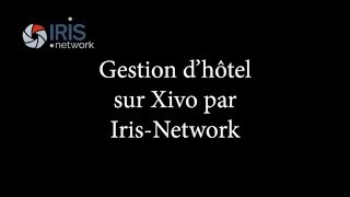 Gestion dhôtel avec Xivo par IrisNetwork [upl. by Dnumsed844]