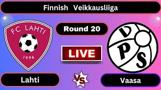 Live  Lahti vs Vaasa VPS  Finnish Veikkausliiga  Round 20  Football 2023 [upl. by Zwick]