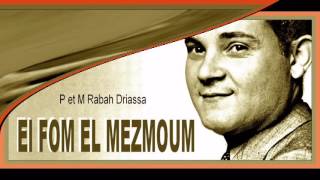 R Driassa EL FOM EL MEZMOUM رابح درياسة ورائعته الفم المزموم [upl. by Inaflahk]