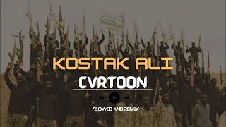 KOSTAK ALI  CVRTOON  REMIX [upl. by Gladi]