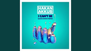 I Cant Be Ilkan Gunuc Remix [upl. by Ynnus]