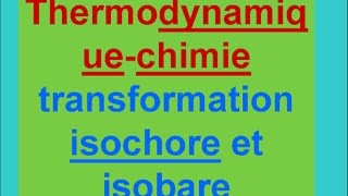 transformation isobare et isochore  thermodynamique et thermochimie [upl. by Ahsenac]