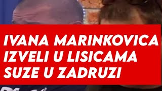 IVANA MARINKOVICA IZVELI U LISICAMA  SUZE U ZADRUZI [upl. by Annovad]