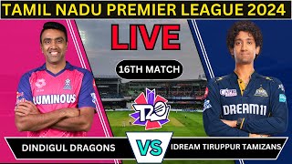 DD vs ITT 16th Match TNPL 2024 Live  Dindigul Dragons vs Idream Tiruppur Tamizhans [upl. by Netsirc]