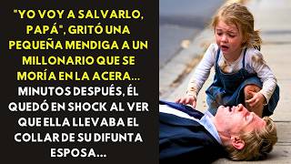 quotYO VOY A SALVARLO PAPÁquot GRITÓ UNA PEQUEÑA MENDIGA A UN MILLONARIO QUE SE MORÍA EN LA ACERA [upl. by Dusa]