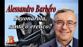 Alessandro Barbero  Savonarola santo o eretico [upl. by Wieche]