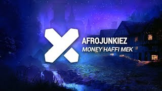 Afrojunkiez  Money Haffi Mek [upl. by Cela275]