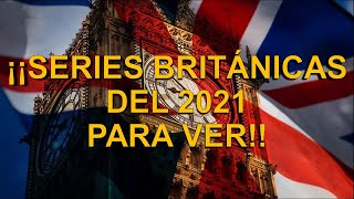 ¡¡SERIES BRITÁNICAS DEL 2021 PARA VER  Sinópsis de la tramas reviews y trailers [upl. by Pauletta993]