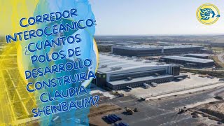 Corredor Interoceánico ¿Cuántos Polos de Desarrollo construirá Claudia Sheinbaum [upl. by Oyam]