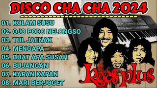 DISCO CHA CHA 2024  FUUL ALBUM KOES PLUS COCOK UNTUK TEMAN SANTAI BASS MANTAP [upl. by Ulani]