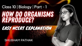 How do Organism Reproduce  Part  1  Class 10 Science  NCERT Explanation  Shubham Pathak [upl. by Ahsytal]