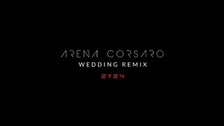 Arena Corsaro  The Wedding Remix 2Y24 [upl. by Ahsinyar]