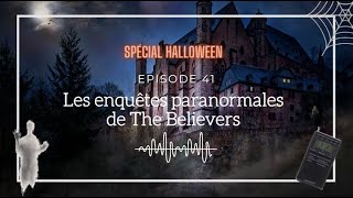 Ép 41  Les enquêtes paranormales de The Believers spécial Halloween [upl. by Acissj762]