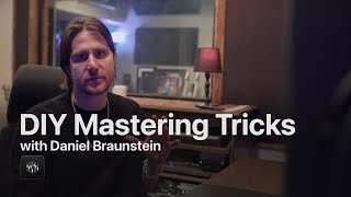 DIY Mastering Tricks with Dan Braunstein [upl. by Mallin]