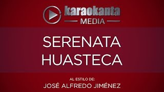 Karaokanta  José Alfredo Jiménez  Serenata Huasteca [upl. by Anuala164]