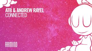 ATB amp Andrew Rayel  Connected Extended Mix [upl. by Reklaw]