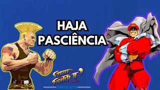 Haja Pasciência nessa Ft  Street Fighter 2 [upl. by Miko]