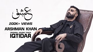 Iqtidar Ost  Ik Dushman Jaan Sy pyara hai  Arshman Khan  Unplugged Version [upl. by Suired]