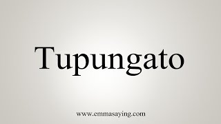 How To Say Tupungato [upl. by Maximilianus]