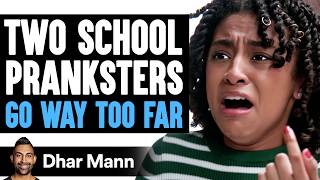 Two SCHOOL PRANKSTERS Go WAY TOO FAR What Happens Is Shocking  Dhar Mann Studios [upl. by Seugirdor]