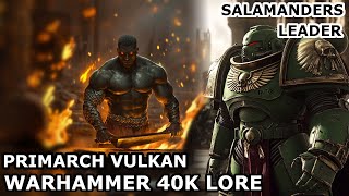 The Emperor was defeated by Vulkan  Primarch Vulkan Lore  Warhammer 40000 Universe Explained [upl. by Miarhpe12]