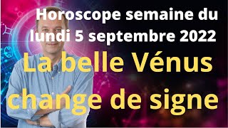 Horoscope semaine du Lundi 5 septembre 2022 [upl. by Oigolue415]