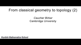 From classical geometry to topology 2  by Caucher Birkar [upl. by Aehtla735]