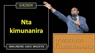 NTA KIMUNANIRA Bikubere uko wizeye  Pastor UWAMBAJE Emmanuel  542024 [upl. by Lienet]