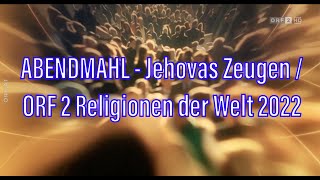 ABENDMAHL  Jehovas Zeugen  ORF 2  Religionen der Welt 2022 [upl. by Odraude396]