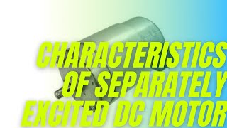 Characteristics of Separately excited DC motor [upl. by Mariann]