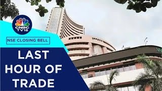 Stock Market Updates All Updates From The Last Hour Of Trade Today  NSE Closing Bell  CNBC TV18 [upl. by Aissak]