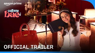 Call Me Bae  Official Trailer  Ananya Panday  Prime Video India [upl. by Kcyred854]